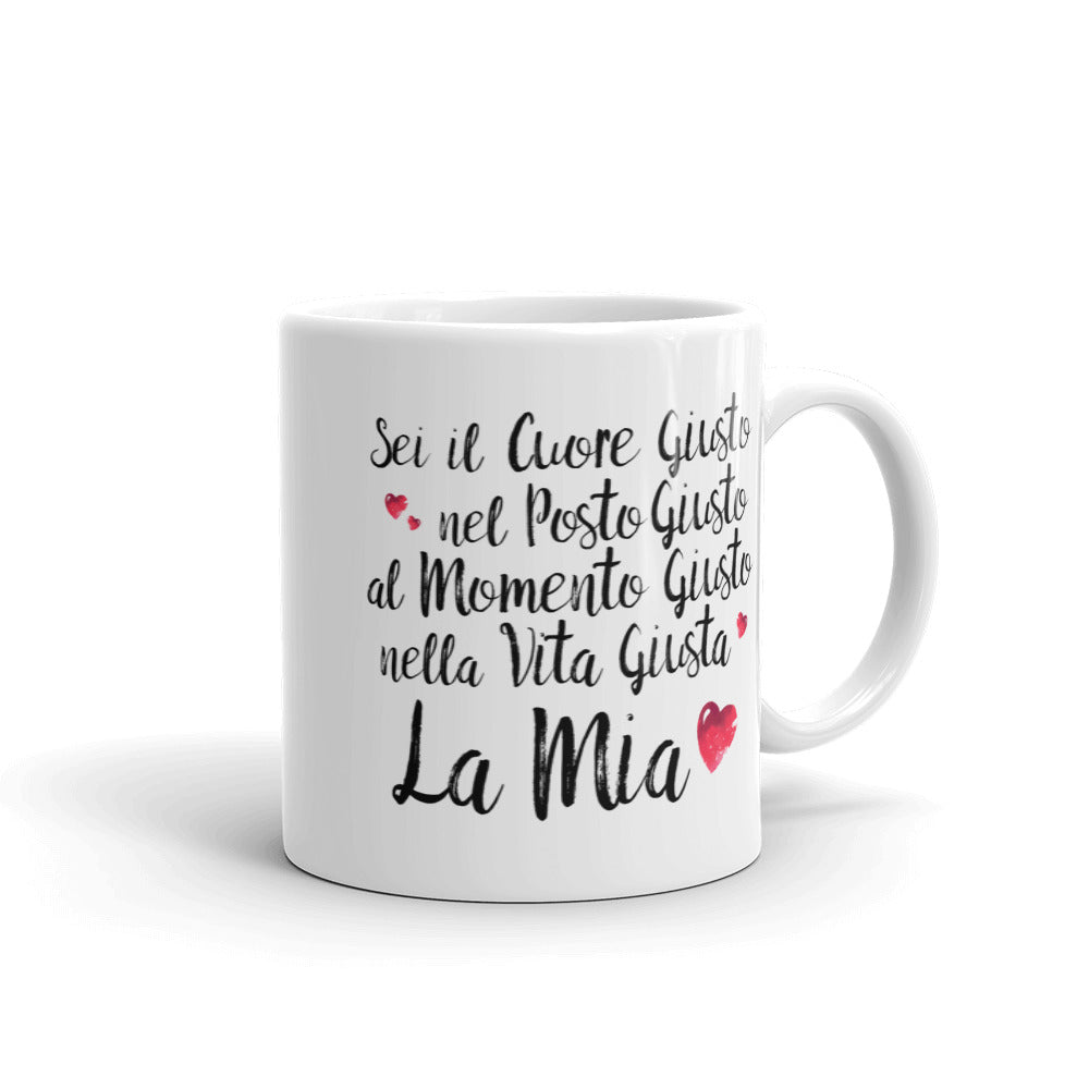 Sei il Cuore giusto......./ Tazza in Ceramica