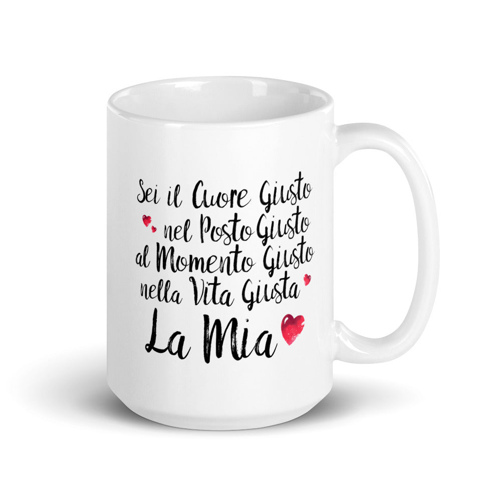 Sei il Cuore giusto......./ Tazza in Ceramica