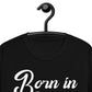 Born in / T-Shirt Unisex