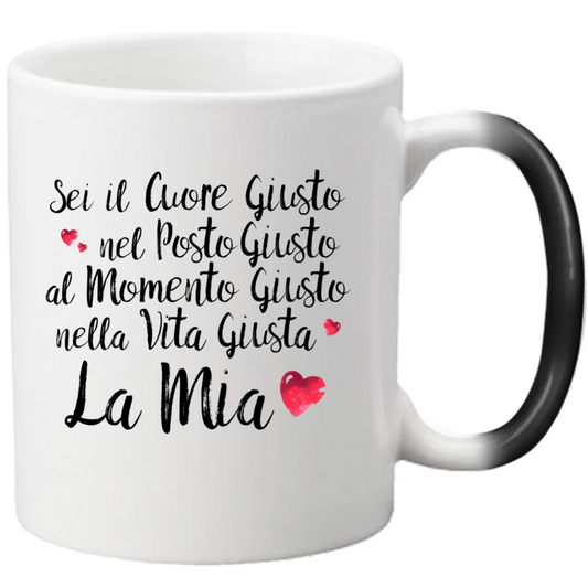 Sei il Cuore giusto... - Tazza Magica in Ceramica