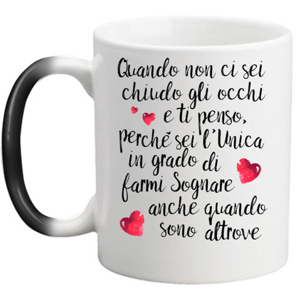 Quando non ci sei...per Lei - Tazza Magica in Ceramica