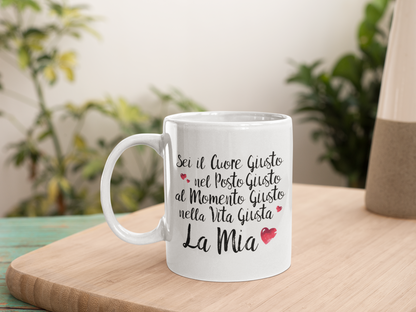 Sei il Cuore giusto... - Tazza Bianca in Ceramica