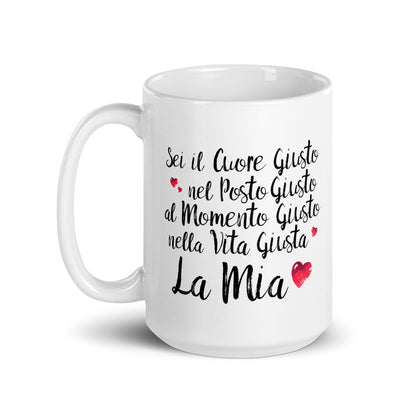 Sei il Cuore giusto... - Tazza Bianca in Ceramica